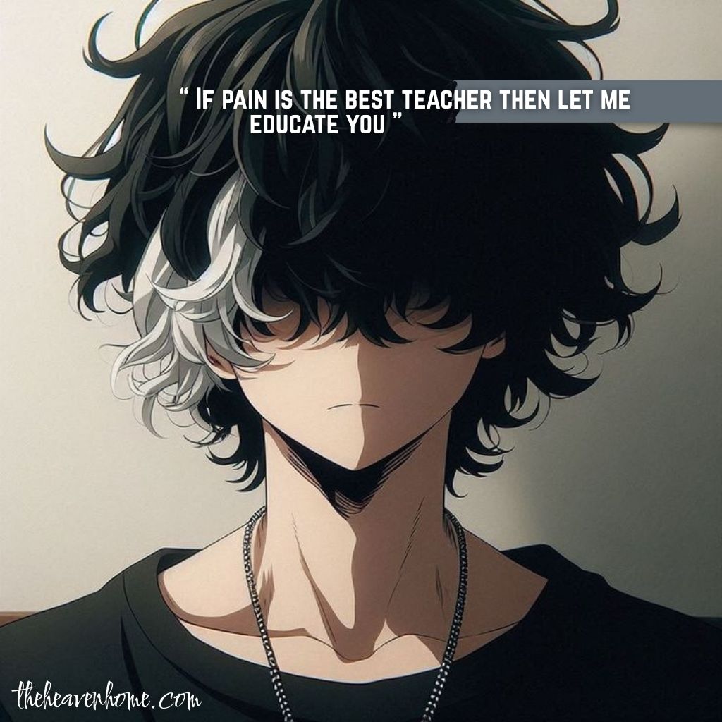 A classy boy wearing pendent and large black and white messy hairs, the emotionless expression on his face perfectly compliment the savage quote “ If pain is the best teacher then let me educate you ” - A classy boy quote image