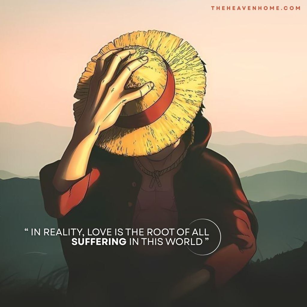 Moneky d luffy from anime one piece sitting in a cool pose while holding his straw hat in the sunset, image overlays a love reality quote “ In reality, Love is the root of all suffering in this world ” - one piece quote image
