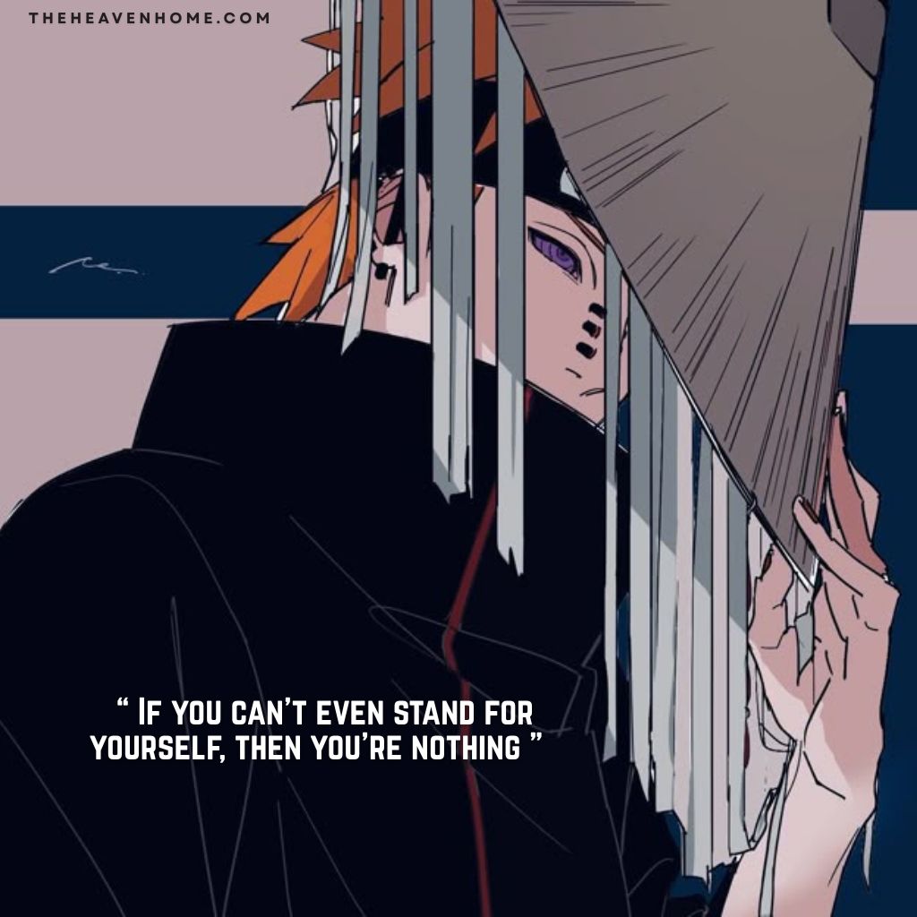 Pain(Nagato) from Naruto holding his hat with intense glare from his rinnegan in his akatsuki outfit, the image featuring ruthless motivational quote “ If you can’t even stand for yourself, then you’re nothing ”