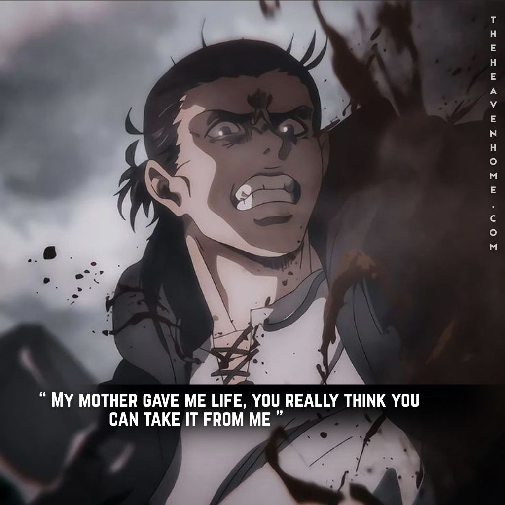 Eren jaeger from attack on titan covered in blood and rage, with cold and ruthless expression, image features a quote “ My mother gave me life, you really think you can take it from me ” - a true badass mc quotes
