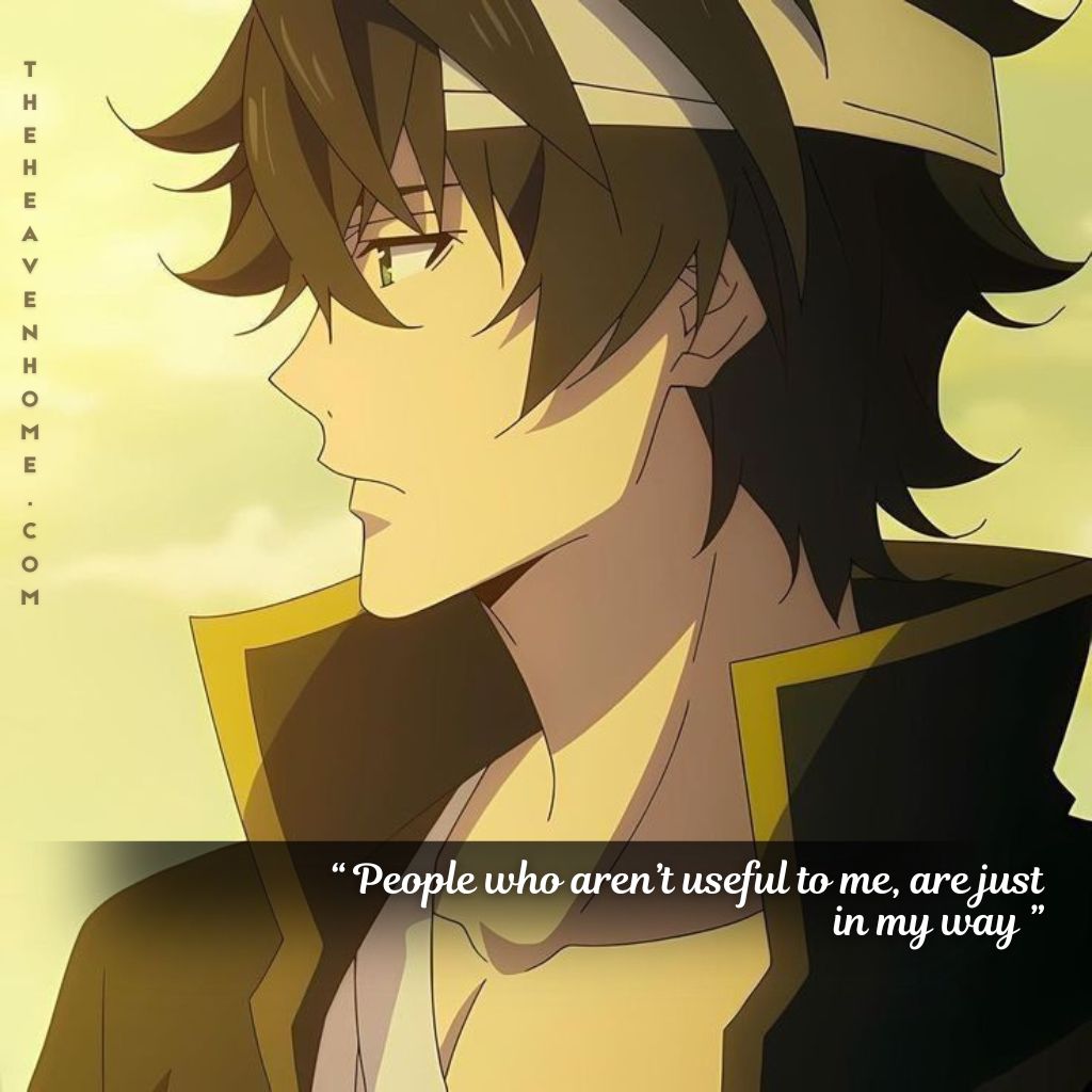 Image of Naofumi Iwatani from anime The Rising of the Shield Hero, standing in an evening sunset feeling the breeze on his face, his fearless and cold expression perfectly captures the essence of quote overlaid on the image “People who aren’t useful to me, are just in my way.” - image captures Naofumi’s cold and savage mindset during his early struggles in the anime.