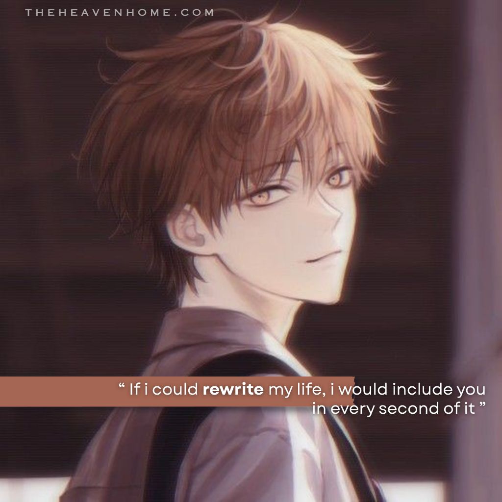 A young anime-style boy with soft brown hair looks back with a gentle expression, expressing his unspoken love with the quote “ If i could rewrite my life, i would include you in every second of it ” image capturing the feeling of loving someone deeply and wishing they could be part of every moment of your life.